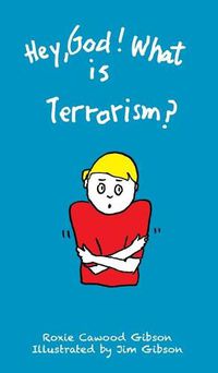 Cover image for Hey, God! What is Terrorism?