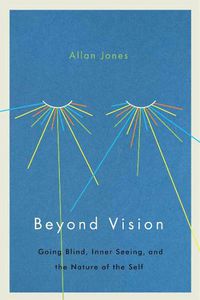 Cover image for Beyond Vision: Going Blind, Inner Seeing, and the Nature of the Self