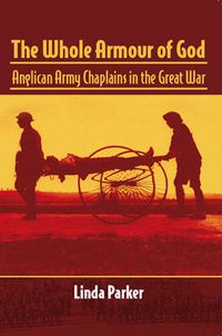 Cover image for The Whole Armour of God: Anglican Army Chaplains in the Great War