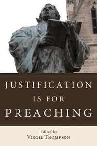 Cover image for Justification Is for Preaching: Essays by Oswald Bayer, Gerhard O. Forde, and Others