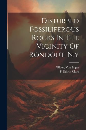 Cover image for Disturbed Fossiliferous Rocks In The Vicinity Of Rondout, N.y