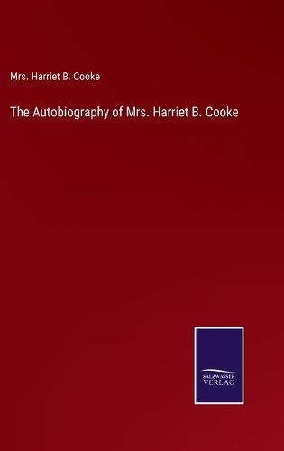 Cover image for The Autobiography of Mrs. Harriet B. Cooke