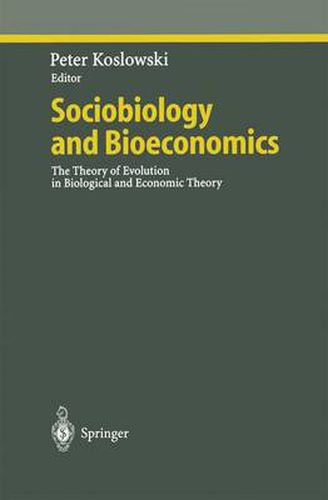 Sociobiology and Bioeconomics: The Theory of Evolution in Biological and Economic Theory