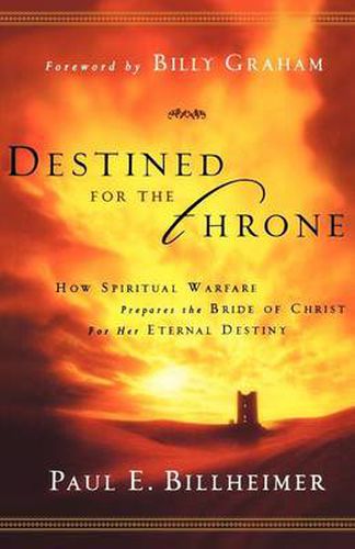 Cover image for Destined for the Throne - How Spiritual Warfare Prepares the Bride of Christ for Her Eternal Destiny