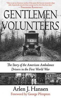 Cover image for Gentlemen Volunteers: The Story of the American Ambulance Drivers in the First World War