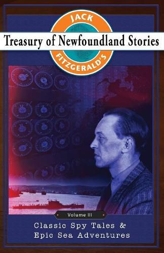 Cover image for Jack Fitzgerald's Treasury of Newfoundland Stories, Volume III: Classic Spy Tales and Epic Sea Adventures