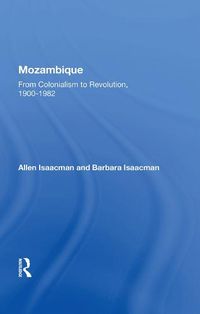 Cover image for Mozambique: From Colonialism to Revolution, 1900-1982