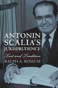 Cover image for Antonin Scalia's Jurisprudence: Text and Tradition