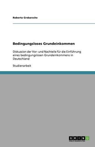 Cover image for Bedingungsloses Grundeinkommen: Diskussion der Vor- und Nachteile fur die Einfuhrung eines bedingungslosen Grundeinkommens in Deutschland