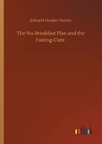 Cover image for The No-Breakfast Plan and the Fasting-Cure