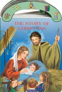 Cover image for The Story of Christmas: St. Joseph Carry-Me-Along Board Book