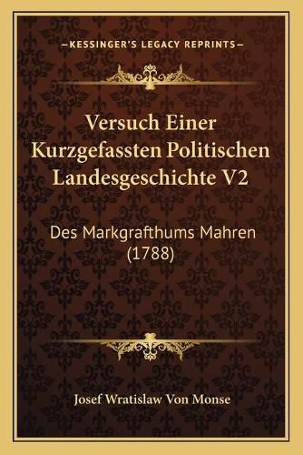 Versuch Einer Kurzgefassten Politischen Landesgeschichte V2: Des Markgrafthums Mahren (1788)