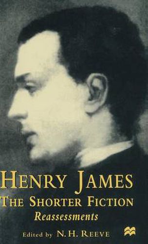 Cover image for Henry James The Shorter Fiction: Reassessments