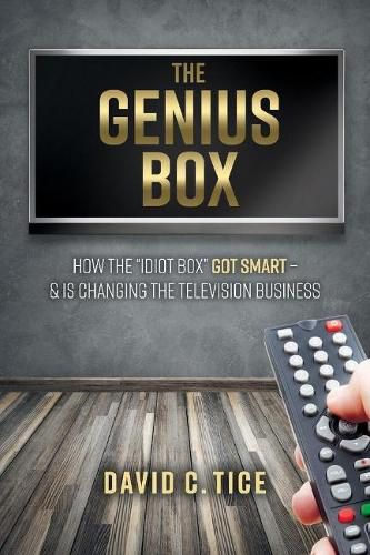 Cover image for The Genius Box: How the  Idiot Box  Got Smart -  And Is Changing the Television Business