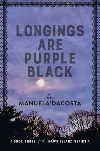 Longings Are Purple Black: Book Three of the Hawk Island Series