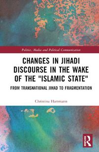 Cover image for Changes in Jihadi Discourse in the Wake of the  Islamic State: From Transnational Jihad to Fragmentation