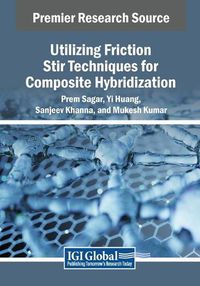 Cover image for Utilizing Friction Stir Techniques for Composite Hybridization