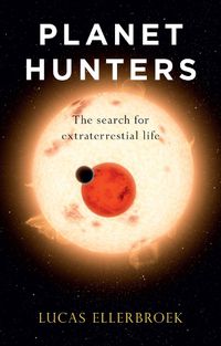 Cover image for Planet Hunters: The Search for Extraterrestrial Life