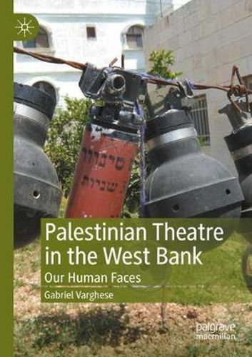 Cover image for Palestinian Theatre in the West Bank: Our Human Faces