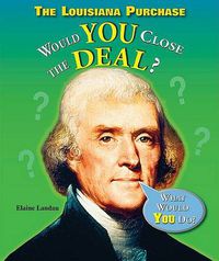 Cover image for The Louisiana Purchase: Would You Close the Deal?