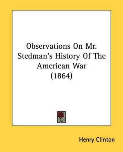 Cover image for Observations on Mr. Stedman's History of the American War (1864)