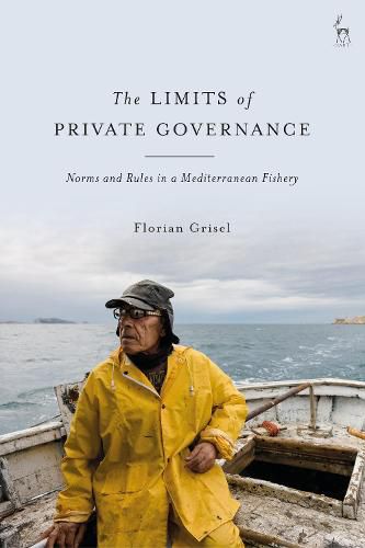 Cover image for The Limits of Private Governance: Norms and Rules in a Mediterranean Fishery