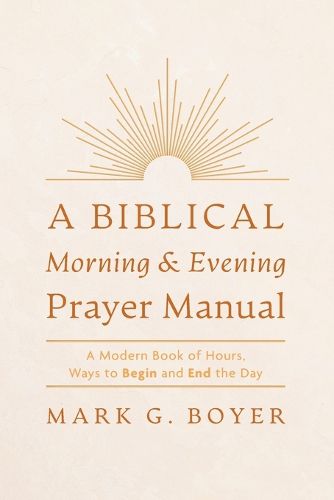 Cover image for A Biblical Morning & Evening Prayer Manual