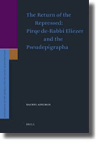 Cover image for The Return of the Repressed: Pirqe de-Rabbi Eliezer and the Pseudepigrapha
