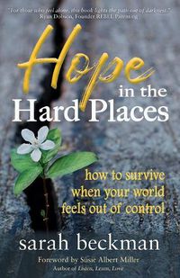 Cover image for Hope in the Hard Places: How to Survive When Your World Feels Out of Control