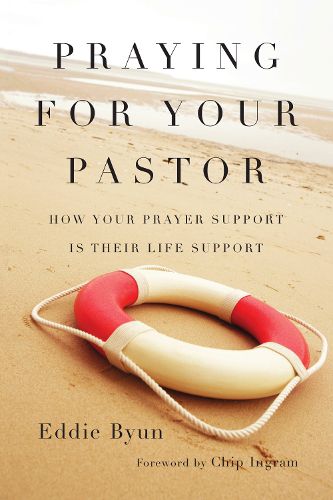 Cover image for Praying for Your Pastor - How Your Prayer Support Is Their Life Support