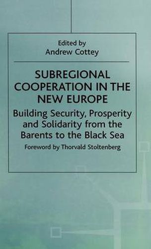 Subregional Cooperation in the New Europe: Building Security, Prosperity and Solidarity from the Barents to the Black Sea