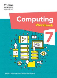 Cover image for International Lower Secondary Computing Workbook: Stage 7