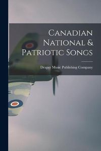 Cover image for Canadian National & Patriotic Songs