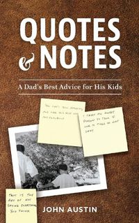 Cover image for Quotes and Notes: A Dad's Best Advice for His Kids