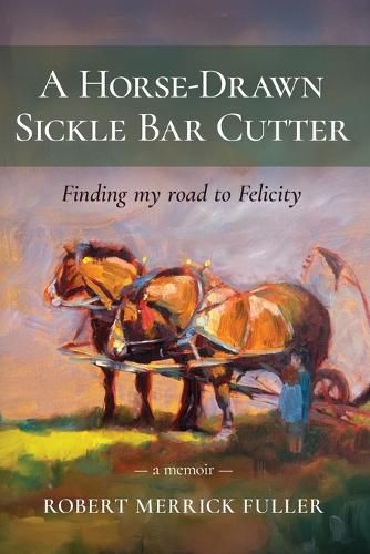 Cover image for A Horse-Drawn Sickle Bar Cutter