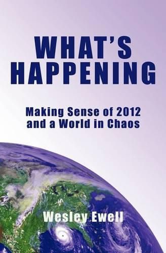 Cover image for What's Happening: Making Sense of 2012 and a World in Chaos