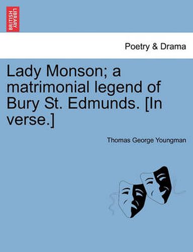 Cover image for Lady Monson; A Matrimonial Legend of Bury St. Edmunds. [in Verse.]