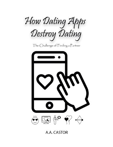 Cover image for How Dating Apps Destroy Dating - The Challenge of Finding a Partner