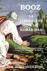 Cover image for Booz O La Liberaci N de La Humanidad: Novela Filos Fica Inspirada En La Divina Comedia de Dante