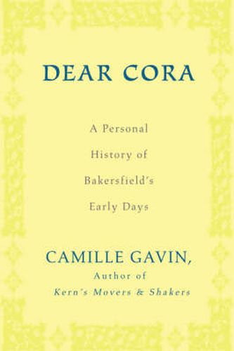 Cover image for Dear Cora: A Personal History of Bakersfield's Early Days