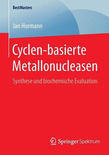 Cover image for Cyclen-basierte Metallonucleasen: Synthese und biochemische Evaluation