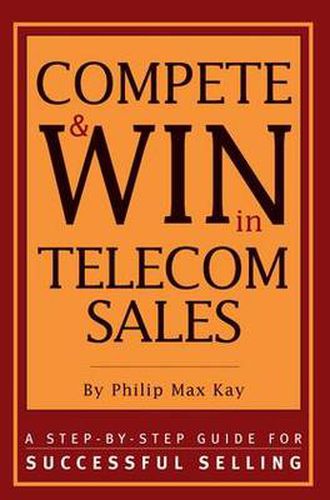 Cover image for Compete and Win in Telecom Sales: A Step-by -Step Guide for Successful Selling