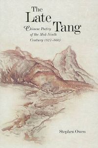 Cover image for The Late Tang: Chinese Poetry of the Mid-Ninth Century (827-860)