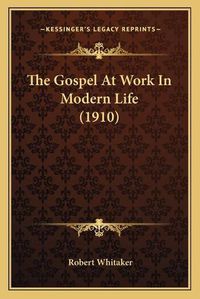 Cover image for The Gospel at Work in Modern Life (1910)