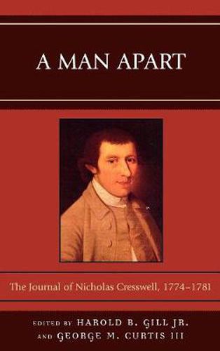 A Man Apart: The Journal of Nicholas Cresswell, 1774 - 1781