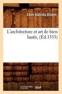Cover image for L'Architecture Et Art de Bien Bastir, (Ed.1553)