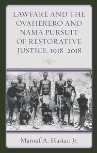 Cover image for Lawfare and the Ovaherero and Nama Pursuit of Restorative Justice, 1918-2018