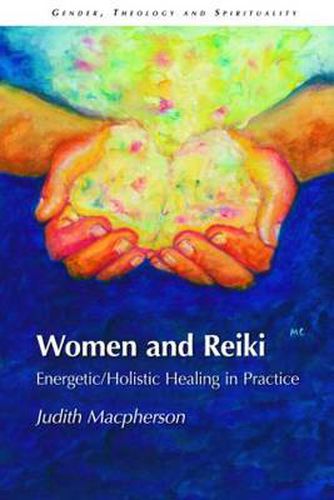 Cover image for Women and Reiki: Energetic/Holistic Healing in Practice