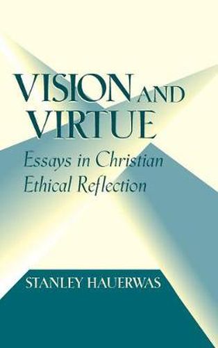 Vision and Virtue: Essays in Christian Ethical Reflection