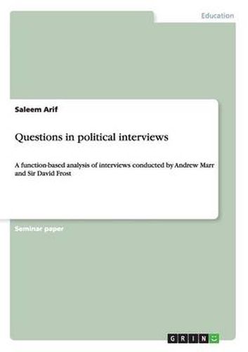 Cover image for Questions in political interviews: A function-based analysis of interviews conducted by Andrew Marr and Sir David Frost